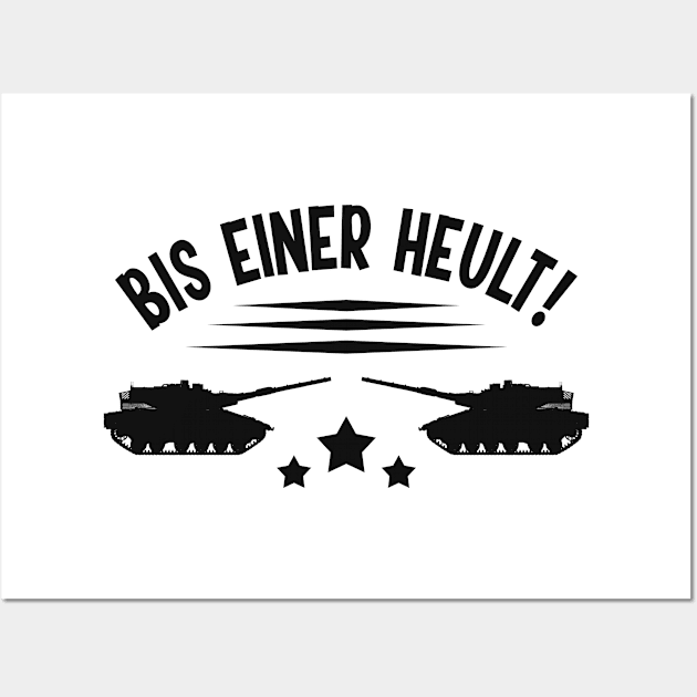 Panzer Bis einer Heult Fun Panzerfahrer Humor Wall Art by Foxxy Merch